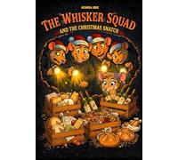 THE WHISKER SQUAD AND THE CHRISTMAS SNATCH: A Hilarious Christmas Heist Adventure: A Funny Graphic Novel for Kids Ages 7-11