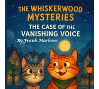 The Whiskerwood Mysteries: The Case Of The Vanishing Voice