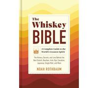 The Whiskey Bible: A Complete Guide to the World's Greatest Spirit (The Workman Bible)