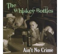 The Whiskey Bottles - Ain't No Crime