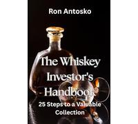 The Whiskey Investor's Handbook: 25 Steps to a Valuable Collection