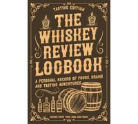 The Whiskey Review Log Book: 100-Page Whisky Tasting Journal to Record Nose, Palate, Finish, and Notes for Bourbon, Scotch, & Rye Enthusiasts