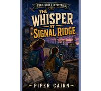 The Whisper at Signal Ridge (Trail Quest Mysteries)