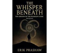 The Whisper Beneath: Origins of the Pearson Curse: 4 (The Whisper Series)