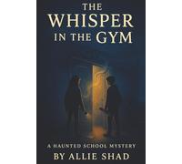 The Whisper in the Gym: A Haunted School Mystery: 2 (Holidays Series)