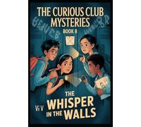 The Whisper in the Walls (THE CURIOUS CLUB MYSTERIES)