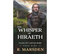 The Whisper of Hiraeth: A Medieval Saga of Love, Legacy and Sacrifice (Tales of Castle Rory)