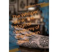 The Whisper of Ink: The Magical Anatomy of the Human Body (Ink Magic: The Art of Choosing Your Symbol")