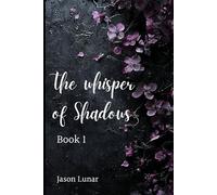 The Whisper of Shadows - Book One: A dark romance of secrets, seduction, and redemption