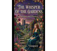 The Whisper of the Gardens: Intrigue and passion Novel 1 (SHADOWS AND CROWNS)