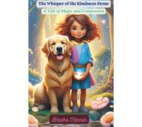The Whisper of the Kindness Stone: A Tale of Magic and Compassion