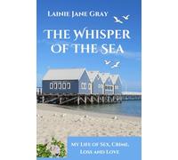 The Whisper of the Sea: My Life of Sex, Crime, Loss and Love