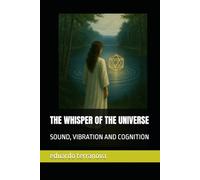 THE WHISPER OF THE UNIVERSE: SOUND, VIBRATION AND COGNITION