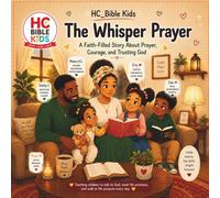 The Whisper Prayer: A Faith Filled Story about Prayer,Courage and Trusting God.