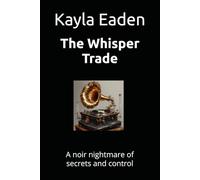 The Whisper Trade: A noir nightmare of secrets and control