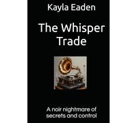 The Whisper Trade: A noir nightmare of secrets and control