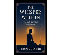 The Whisper Within: The Soul's Quiet Call to Awakening