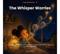 The Whisper Worries: A Soothing Bedtime Story to Help Children Name Their Worries, Breathe, and Drift Off to Sleep (Lumo Bedtime Books)
