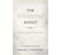The Whispered Shout: Hear God's Secrets in Your Story