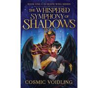 The Whispered Symphony of Shadows: 1 (The Death Wing)
