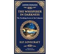The Whisperer in Darkness: A Classic Tale of Lovecraftian Horror and Alien Encounters (Deluxe Hardbound Edition): 278 (Library of Alexandria)