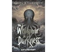 The Whisperer in Darkness: Collected Stories Volume One (Tales of Mystery & The Supernatural)