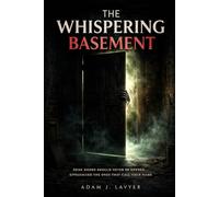 The Whispering Basement: Some voices aren’t meant to be heard… but they heard you first.