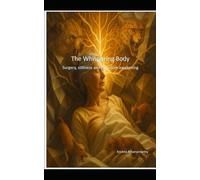 The Whispering Body: Surgery, stillness and quantum awakening (The Cognitive Renaissance Series - Rewiring Intelligence for an AI-Driven World)