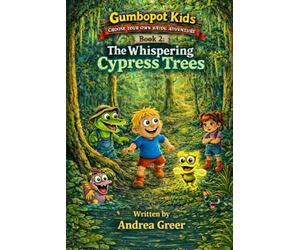 The Whispering Cypress Trees: Choose Your Own Adventure (GPK Choose Your Own Bayou Adventure Books)