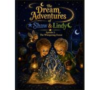 The Whispering Forest: A Cozy Bedtime Adventure About Listening, Patience, and Teamwork (The Dream Adventures of Shaw & Lindy)