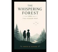 The Whispering Forest: A Magical Adventure of Friendship, Secrets, and the Hidden Heart of Everwood (The Everwood Chronicles)