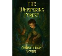 The Whispering Forest: A Tale of Magic, Friendship, and Destiny