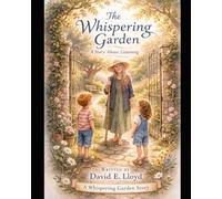 THE WHISPERING GARDEN: A Story About Listening: 1 (Whispering Garden Series)