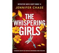 The Whispering Girls: An absolutely addictive and completely unputdownable crime fiction novel: 14 (Detective Katie Scott)