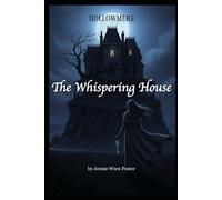 The Whispering House: "Some loves transcend death. Some houses remember everything.": 1 (The Witches of Hollomere)