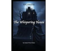 The Whispering House: "Some loves transcend death. Some houses remember everything." (The Witches of Hollomere)