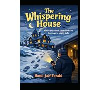The Whispering House: Where the winter caretaker hears footsteps in empty halls