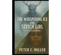 The Whispering Ice and Stitch Girl (The VeilWalkers)