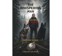 The Whispering Man: He travels with two dogs trained to find the dead. They just found a secret instead. (The Rob Kincaid Series)