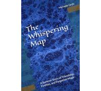 The Whispering Map: A Summer Story of Friendship, Fireflies, and Forgotten Magic