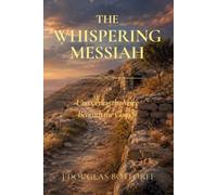 The Whispering Messiah: Uncovering the Voice Beneath the Gospels