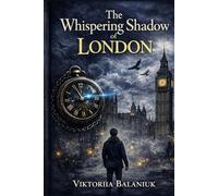 The Whispering Shadow of London: Mystery Fantasy Adventure in the Heart of London
