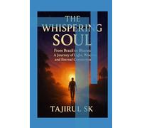 The Whispering Soul: From Brazil to Bharat: A Journey of Light, Wisdom, and Eternal Connection (New book New Story)