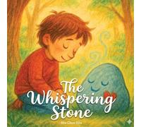 The Whispering Stone: A Journey into Quiet Wisdom and Mindful Listening (Timeless Tales)