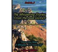 The Whispering Stories From The Peak District Book 2: "Once You Hear The Whisper, It's Too Late"