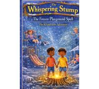 The Whispering Stump: The Frozen Playground Spell The KJ and Izzy Adventure