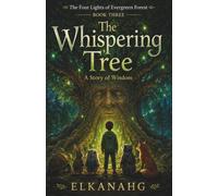 The Whispering Tree: A Story of Wisdom (The Four Lights of Evergreen Forest)