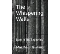 The Whispering Walls: Book I : The Beginning