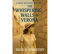 The Whispering Walls of Verona: 20 (Grace Whitmore Mystery)