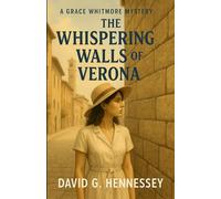 The Whispering Walls of Verona: Book 20 in the Grace Whitmore Mystery Series